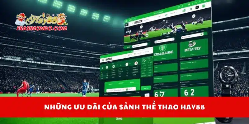 Những ưu đãi của sảnh thể thao Hay88